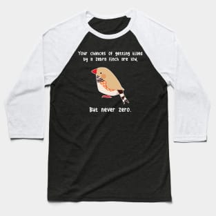 Zebra Finch Never Zero Baseball T-Shirt